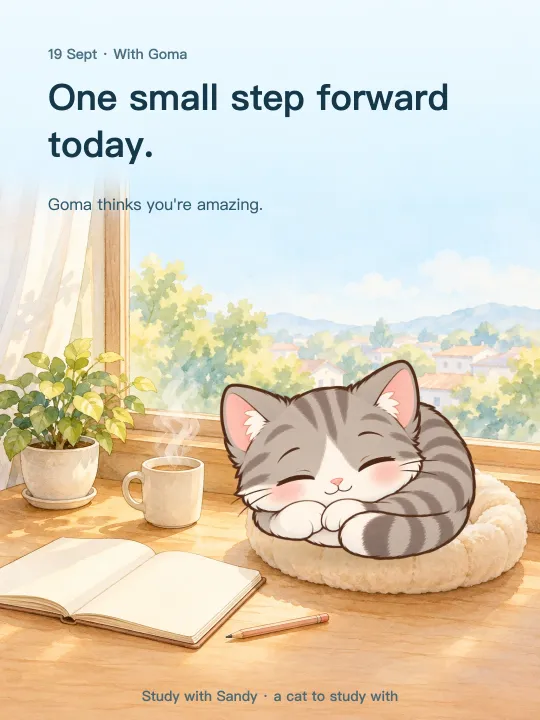 Study card: Goma the grey tabby asleep by a sunny window. It reads: One small step forward today. Goma thinks you're amazing.